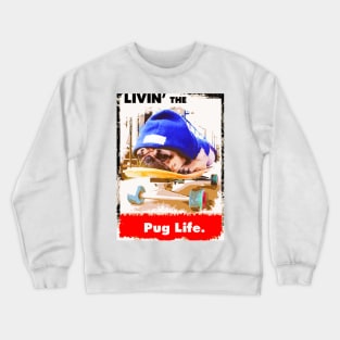 Livin' the Pug Life Crewneck Sweatshirt